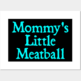 Mommy's Little Meatball Posters and Art